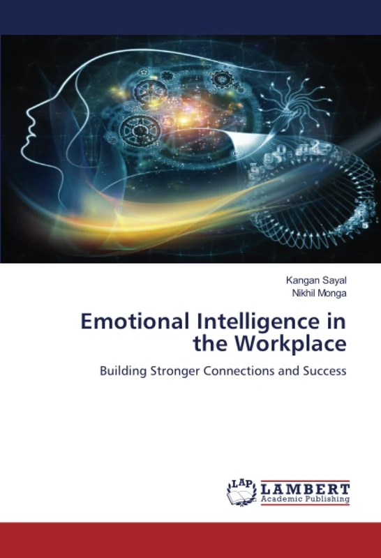 Emotional Intelligence in the Workplace: Building Stronger Connections and Success