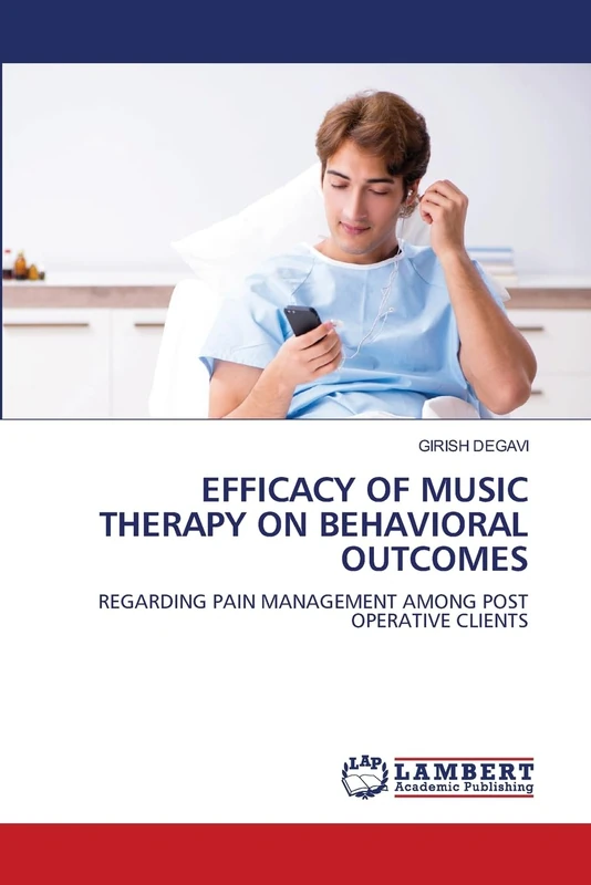 EFFICACY OF MUSIC THERAPY ON BEHAVIORAL OUTCOMES: REGARDING PAIN MANAGEMENT AMONG POST OPERATIVE CLIENTS