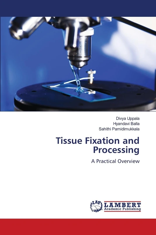 Tissue Fixation and Processing: A Practical Overview