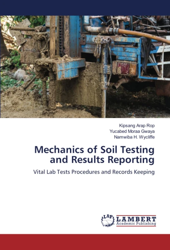 Mechanics of Soil Testing and Results Reporting: Vital Lab Tests Procedures and Records Keeping
