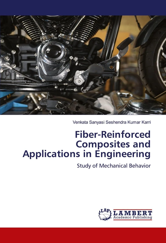 Fiber-Reinforced Composites and Applications in Engineering: Study of Mechanical Behavior