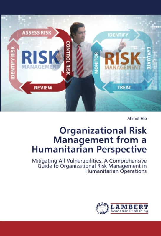 Organizational Risk Management from a Humanitarian Perspective: Mitigating All Vulnerabilities: A Comprehensive Guide to Organizational Risk Management in Humanitarian Operations - Image 1