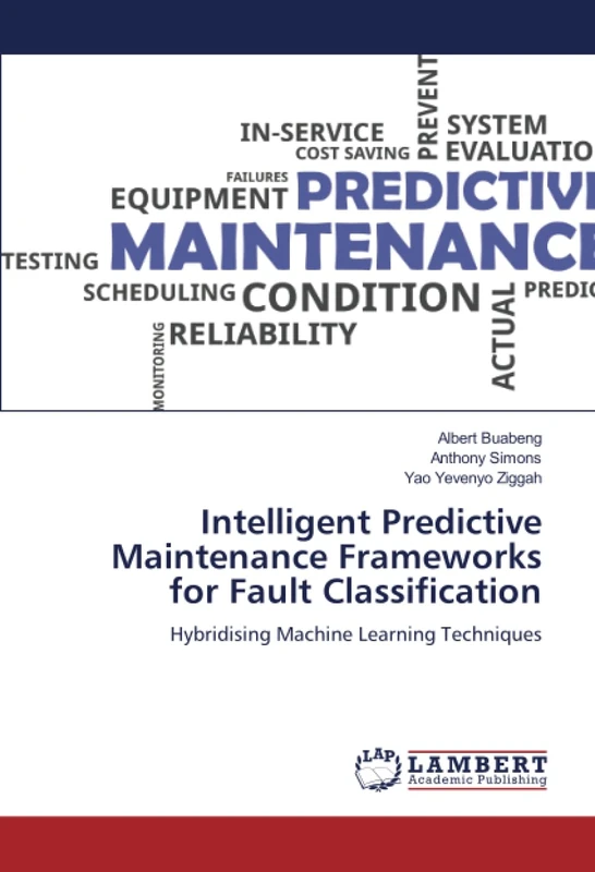 Intelligent Predictive Maintenance Frameworks for Fault Classification: Hybridising Machine Learning Techniques