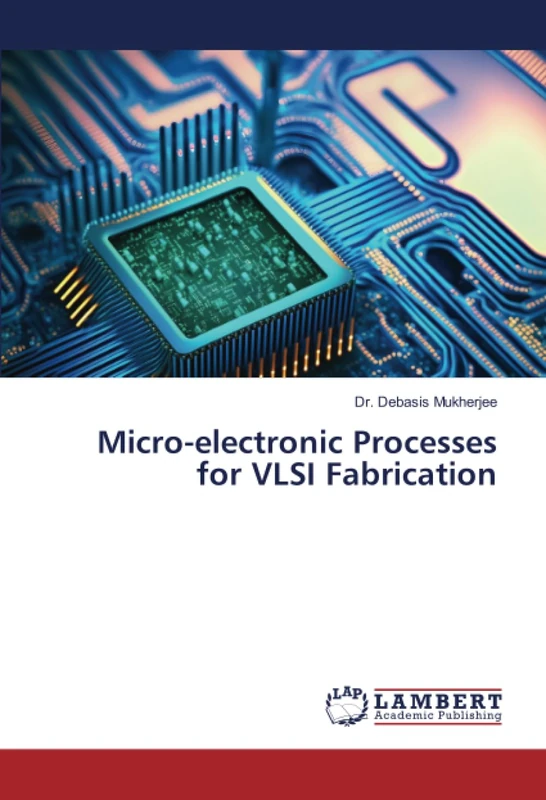 Micro-electronic Processes for VLSI Fabrication