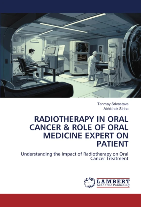 RADIOTHERAPY IN ORAL CANCER & ROLE OF ORAL MEDICINE EXPERT ON PATIENT: Understanding the Impact of Radiotherapy on Oral Cancer Treatment