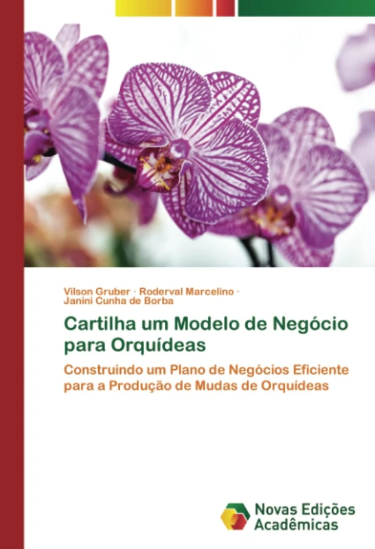 Cartilha um Modelo de Negócio para Orquídeas: Construindo um Plano de Negócios Eficiente para a Produção de Mudas de Orquídeas - Image 1