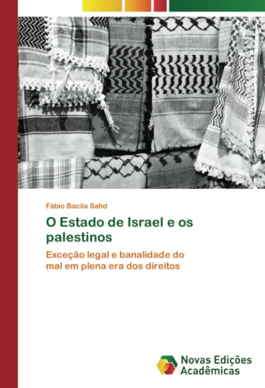 O Estado de Israel e os palestinos: Exceção legal e banalidade domal em plena era dos direitos