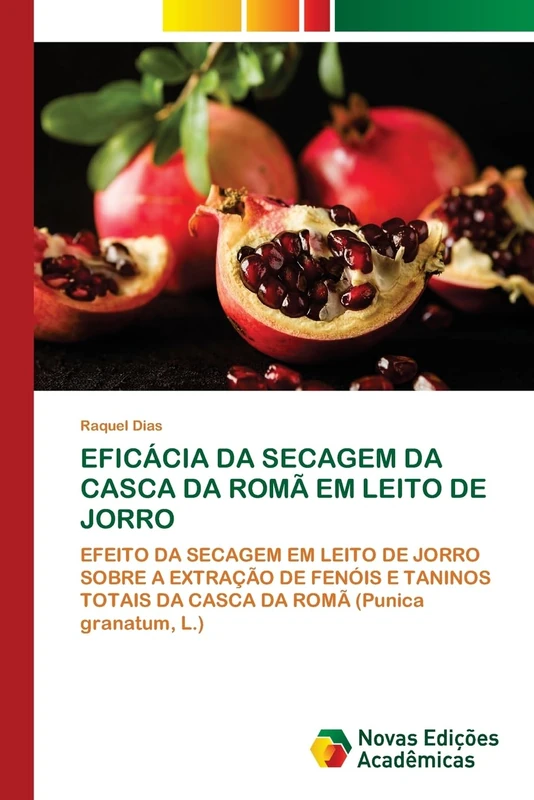 EFICÁCIA DA SECAGEM DA CASCA DA ROMÃ EM LEITO DE JORRO: EFEITO DA SECAGEM EM LEITO DE JORRO SOBRE A EXTRAÇÃO DE FENÓIS E TANINOS TOTAIS DA CASCA DA ROMÃ (Punica granatum, L.)