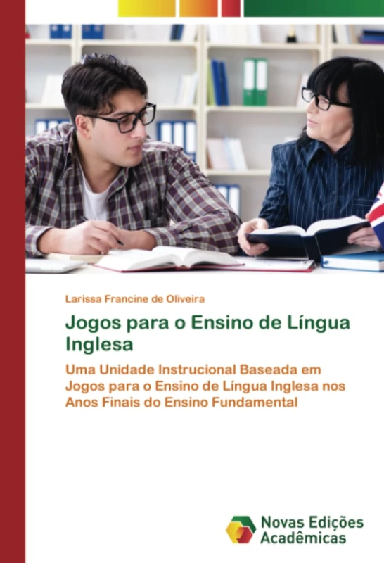 Jogos para o Ensino de Língua Inglesa: Uma Unidade Instrucional Baseada em Jogos para o Ensino de Língua Inglesa nos Anos Finais do Ensino Fundamental - Image 1
