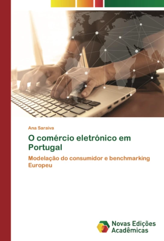 O comércio eletrónico em Portugal: Modelação do consumidor e benchmarking Europeu