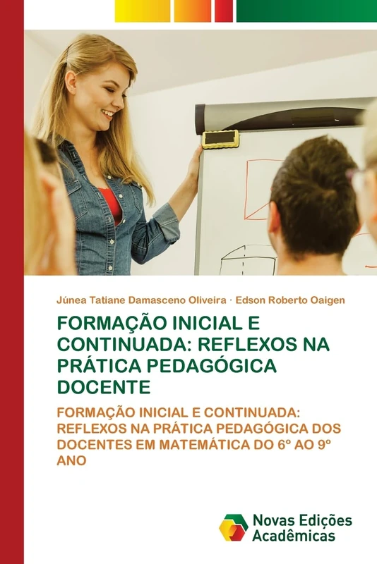 FORMAÇÃO INICIAL E CONTINUADA: REFLEXOS NA PRÁTICA PEDAGÓGICA DOCENTE: FORMAÇÃO INICIAL E CONTINUADA: REFLEXOS NA PRÁTICA PEDAGÓGICA DOS DOCENTES EM MATEMÁTICA DO 6º AO 9º ANO