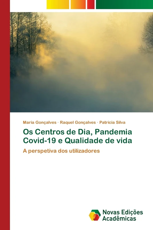 Os Centros de Dia, Pandemia Covid-19 e Qualidade de vida: A perspetiva dos utilizadores