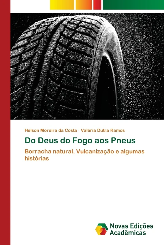 Do Deus do Fogo aos Pneus: Borracha natural, Vulcanização e algumas histórias