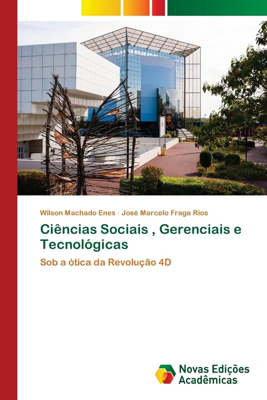 Ciências Sociais , Gerenciais e Tecnológicas: Sob a ótica da Revolução 4D