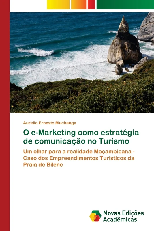 O e-Marketing como estratégia de comunicação no Turismo: Um olhar para a realidade Moçambicana - Caso dos Empreendimentos Turisticos da Praia de Bilene