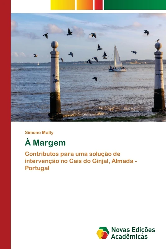 À Margem: Contributos para uma solução de intervenção no Cais do Ginjal, Almada - Portugal