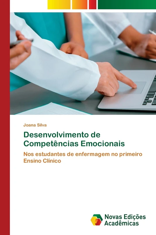 Desenvolvimento de Competências Emocionais: Nos estudantes de enfermagem no primeiro Ensino Clínico
