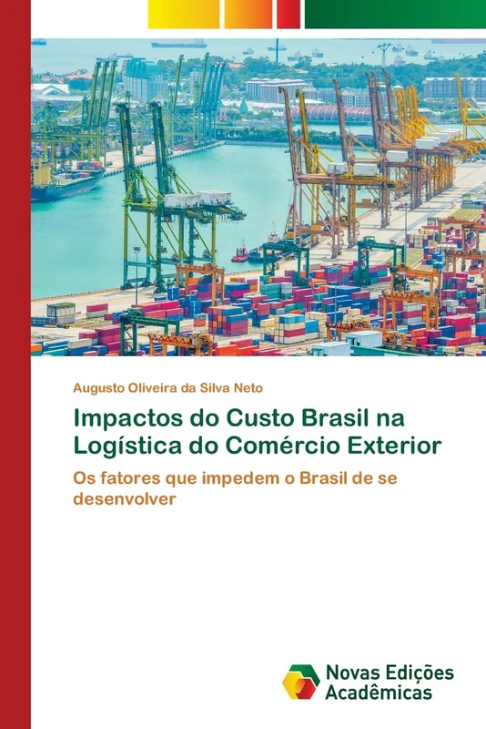 Impactos do Custo Brasil na Logística do Comércio Exterior: Os fatores que impedem o Brasil de se desenvolver
