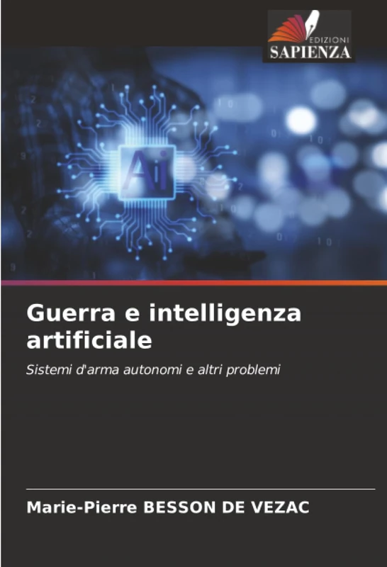 Guerra e intelligenza artificiale: Sistemi d'arma autonomi e altri problemi