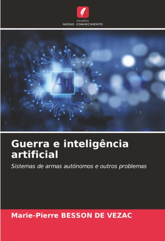 Guerra e inteligência artificial: Sistemas de armas autónomos e outros problemas
