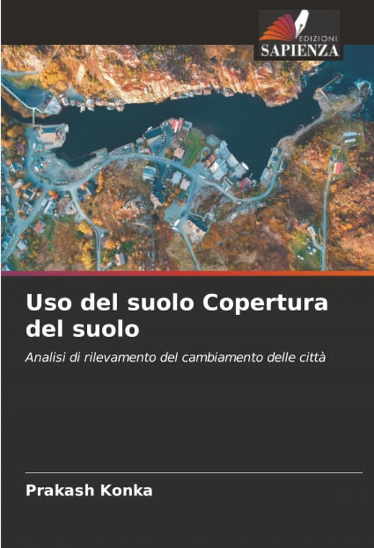 Uso del suolo Copertura del suolo: Analisi di rilevamento del cambiamento delle città