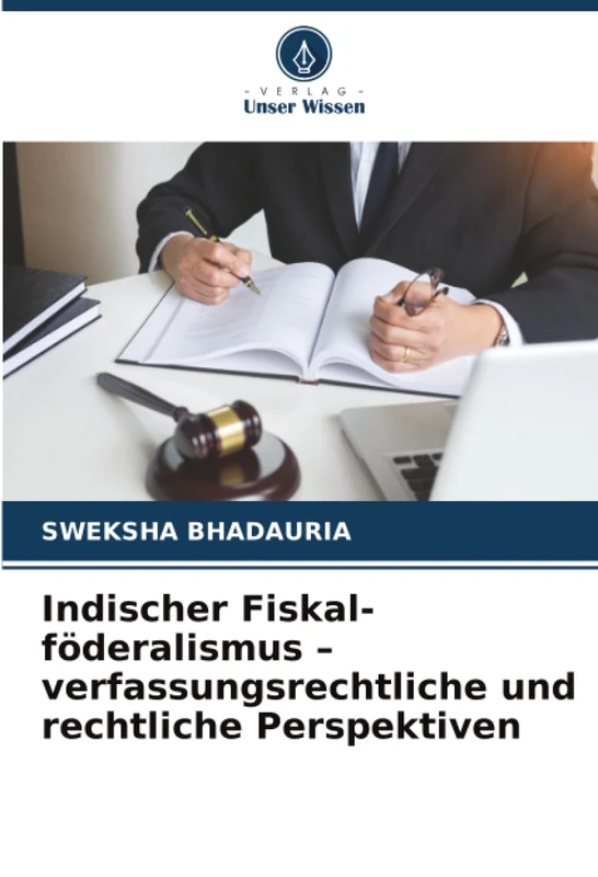 Indischer Fiskal-föderalismus – verfassungsrechtliche und rechtliche Perspektiven