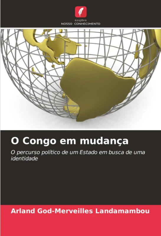 O Congo em mudança: O percurso político de um Estado em busca de uma identidade