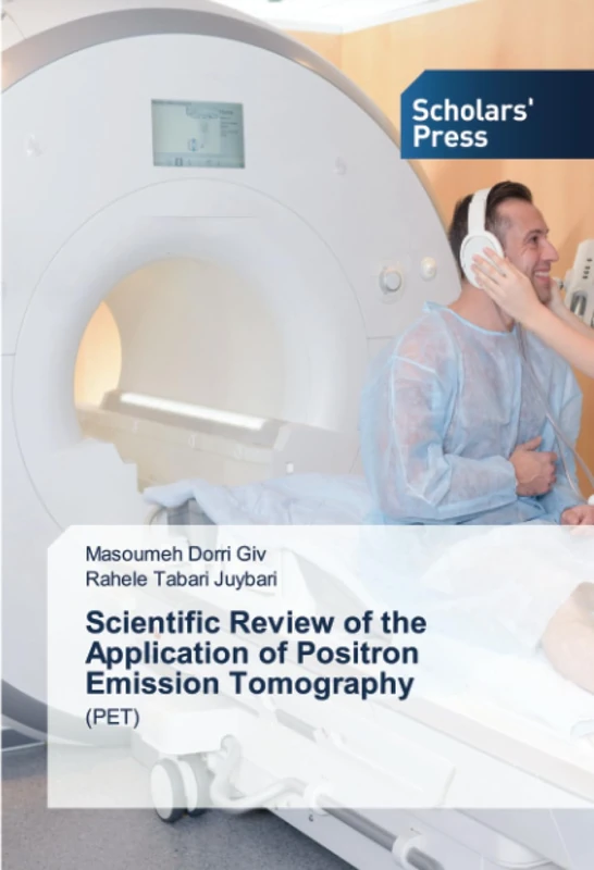 Scientific Review of the Application of Positron Emission Tomography: (PET)