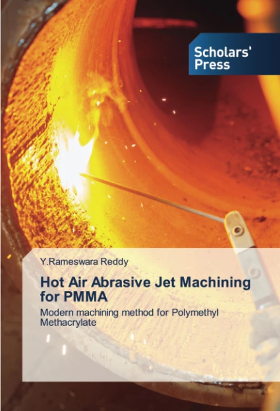 Hot Air Abrasive Jet Machining for PMMA: Modern machining method for Polymethyl Methacrylate
