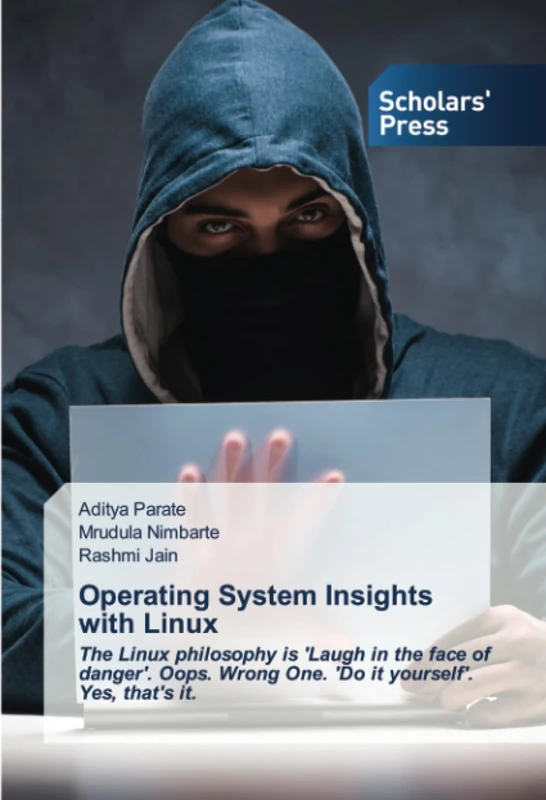 Operating System Insights with Linux: The Linux philosophy is 'Laugh in the face of danger'. Oops. Wrong One. 'Do it yourself'. Yes, that's it.
