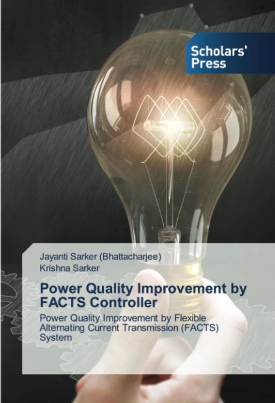 Power Quality Improvement by FACTS Controller: Power Quality Improvement by Flexible Alternating Current Transmission (FACTS) System