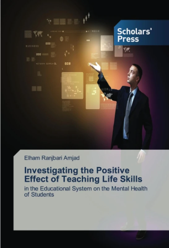 Investigating the Positive Effect of Teaching Life Skills: in the Educational System on the Mental Health of Students
