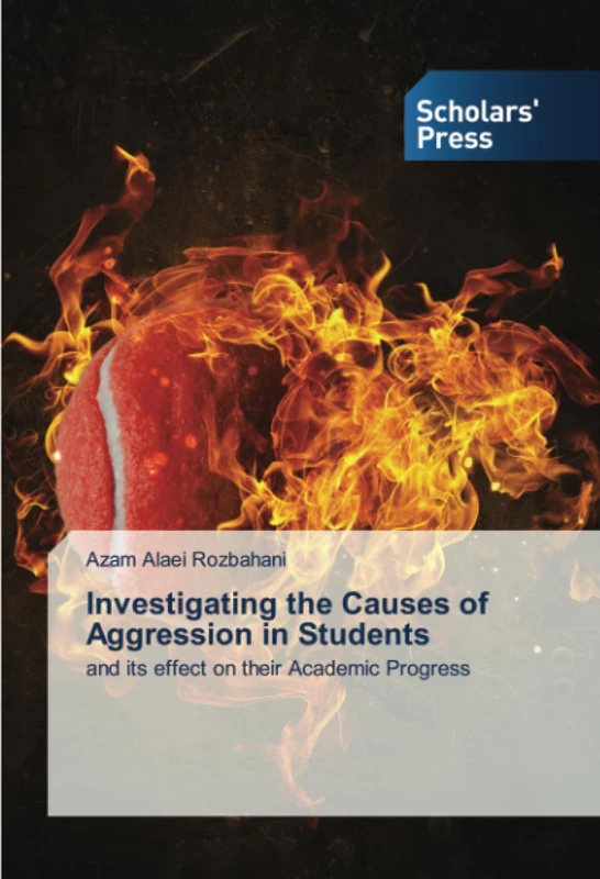 Investigating the Causes of Aggression in Students: and its effect on their Academic Progress