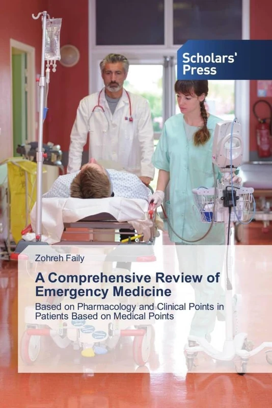 A Comprehensive Review of Emergency Medicine: Based on Pharmacology and Clinical Points in Patients Based on Medical Points