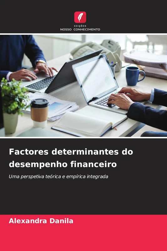 Factores determinantes do desempenho financeiro: Uma perspetiva teórica e empírica integrada