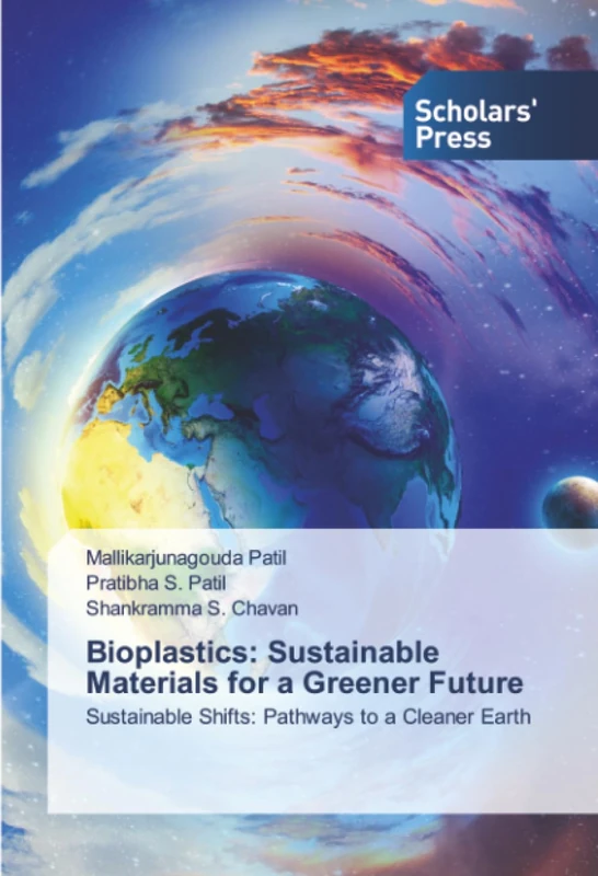Bioplastics: Sustainable Materials for a Greener Future: Sustainable Shifts: Pathways to a Cleaner Earth