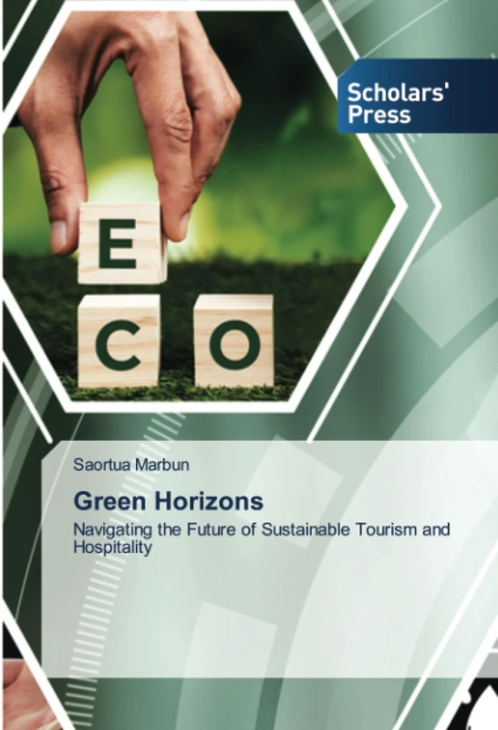 Green Horizons: Navigating the Future of Sustainable Tourism and Hospitality