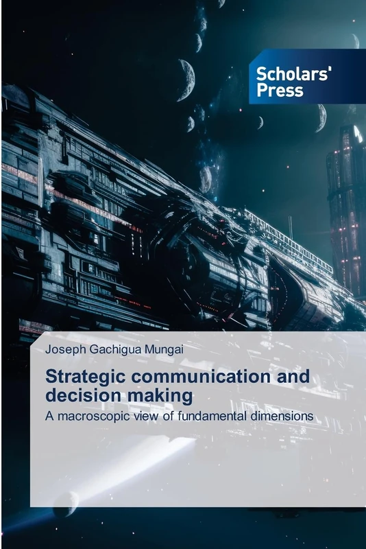 Strategic communication and decision making: A macroscopic view of fundamental dimensions