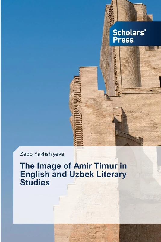 The Image of Amir Timur in English and Uzbek Literary Studies - Image 1