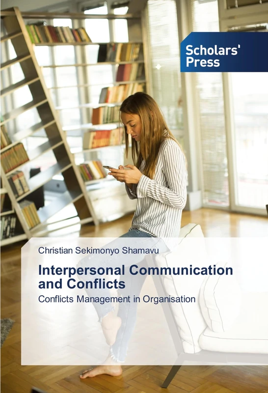 Interpersonal Communication and Conflicts: Conflicts Management in Organisation