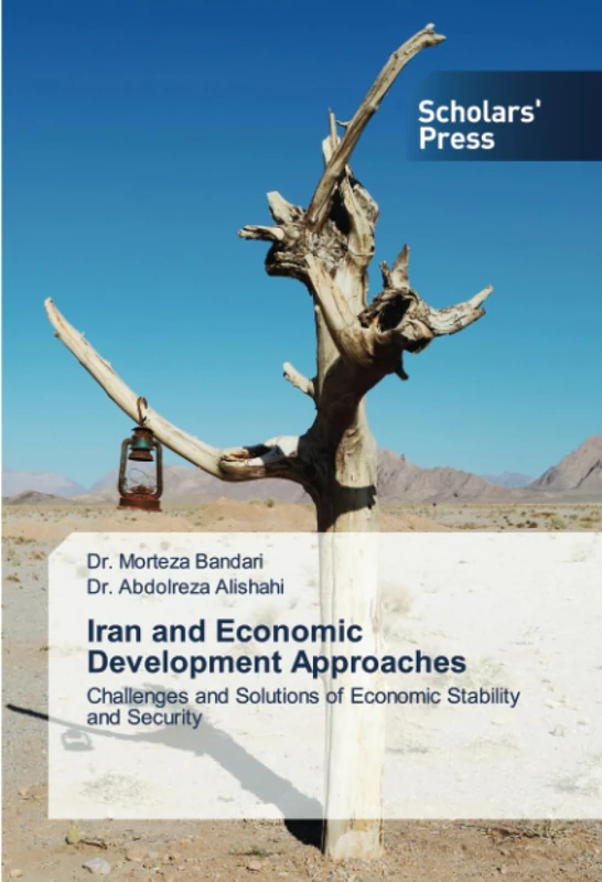 Iran and Economic Development Approaches: Challenges and Solutions of Economic Stability and Security