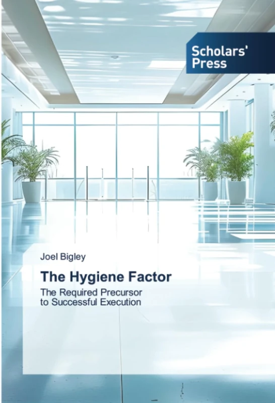 The Hygiene Factor: The Required Precursorto Successful Execution