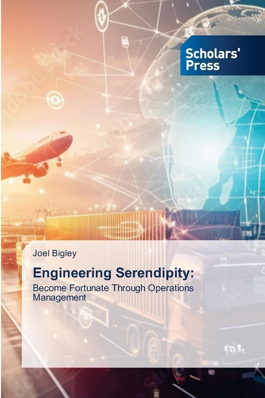 Engineering Serendipity:: Become Fortunate Through Operations Management