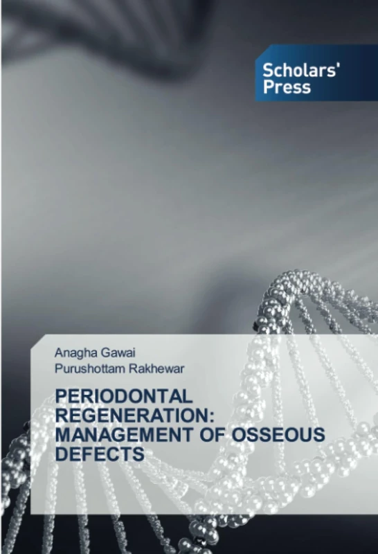PERIODONTAL REGENERATION: MANAGEMENT OF OSSEOUS DEFECTS