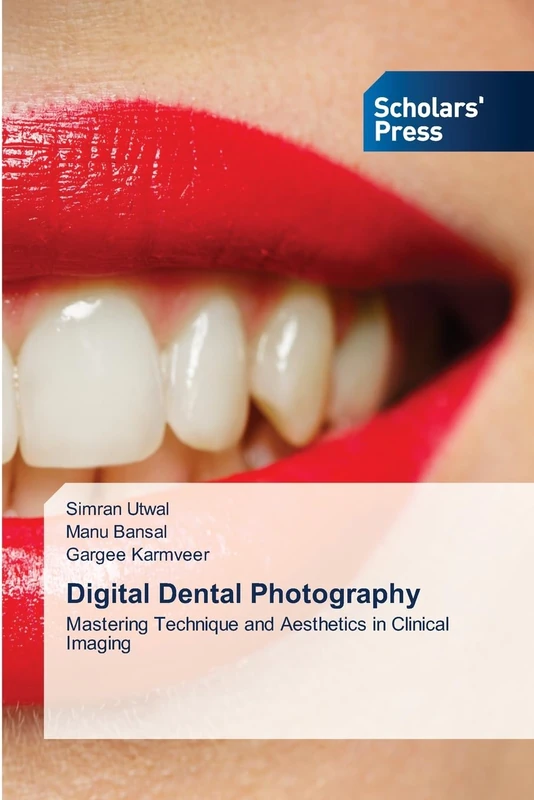 Digital Dental Photography: Mastering Technique and Aesthetics in Clinical Imaging