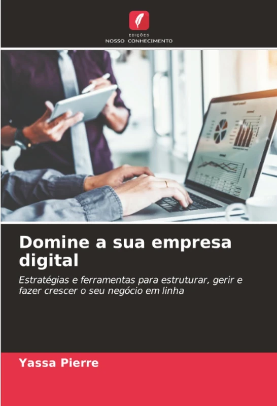 Domine a sua empresa digital: Estratégias e ferramentas para estruturar, gerir e fazer crescer o seu negócio em linha - Image 1