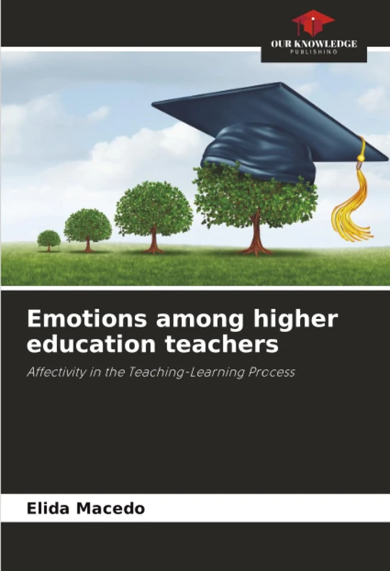 Emotions among higher education teachers: Affectivity in the Teaching-Learning Process