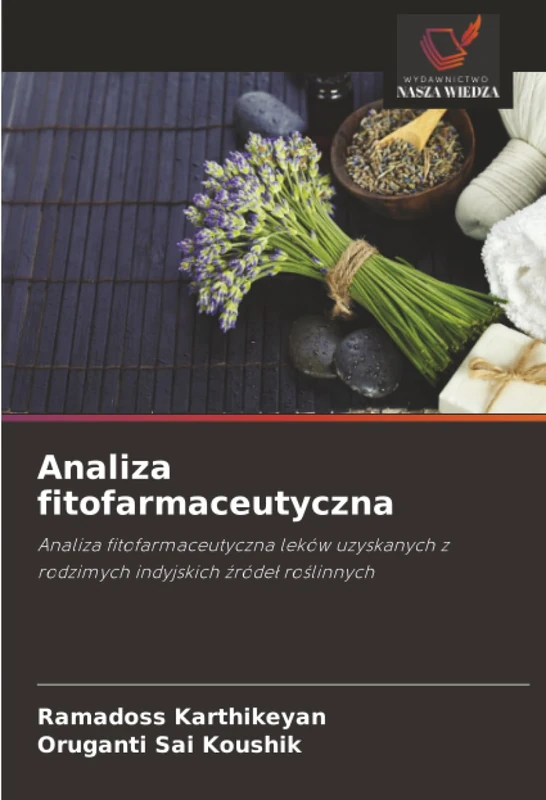 Analiza fitofarmaceutyczna: Analiza fitofarmaceutyczna leków uzyskanych z rodzimych indyjskich źródeł roślinnych