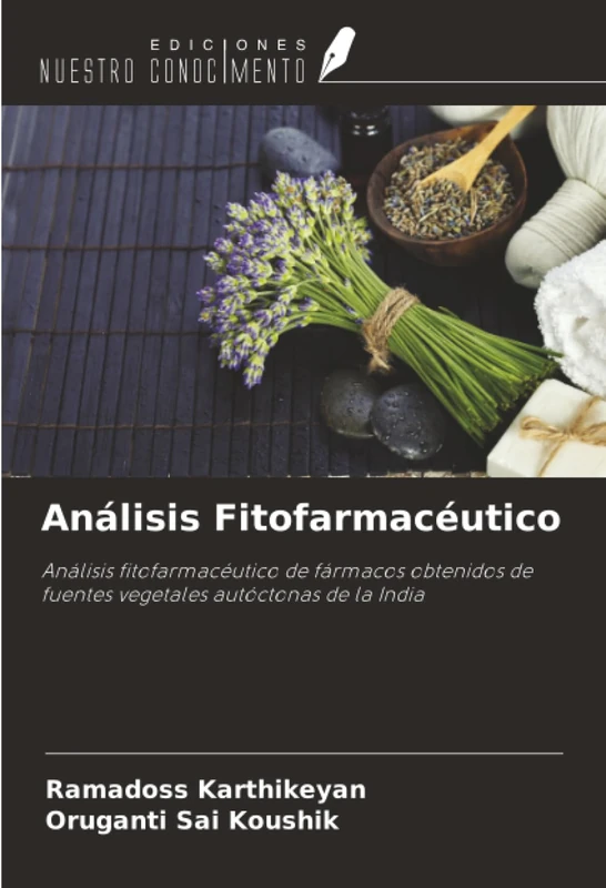Análisis Fitofarmacéutico: Análisis fitofarmacéutico de fármacos obtenidos de fuentes vegetales autóctonas de la India