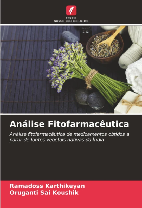 Análise Fitofarmacêutica: Análise fitofarmacêutica de medicamentos obtidos a partir de fontes vegetais nativas da Índia